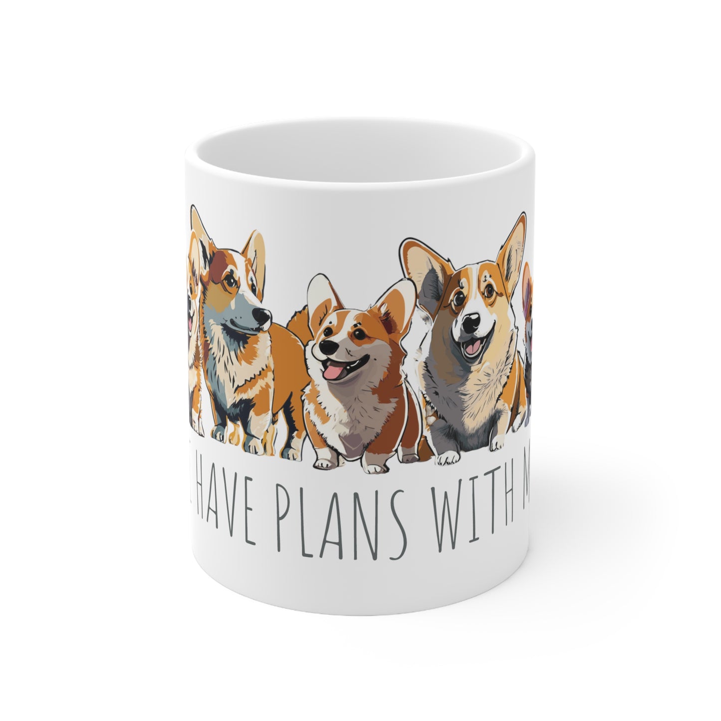 Corgi Mug: "Sorry I Have Plans With My Corgi" | Lots of Cute Corgis