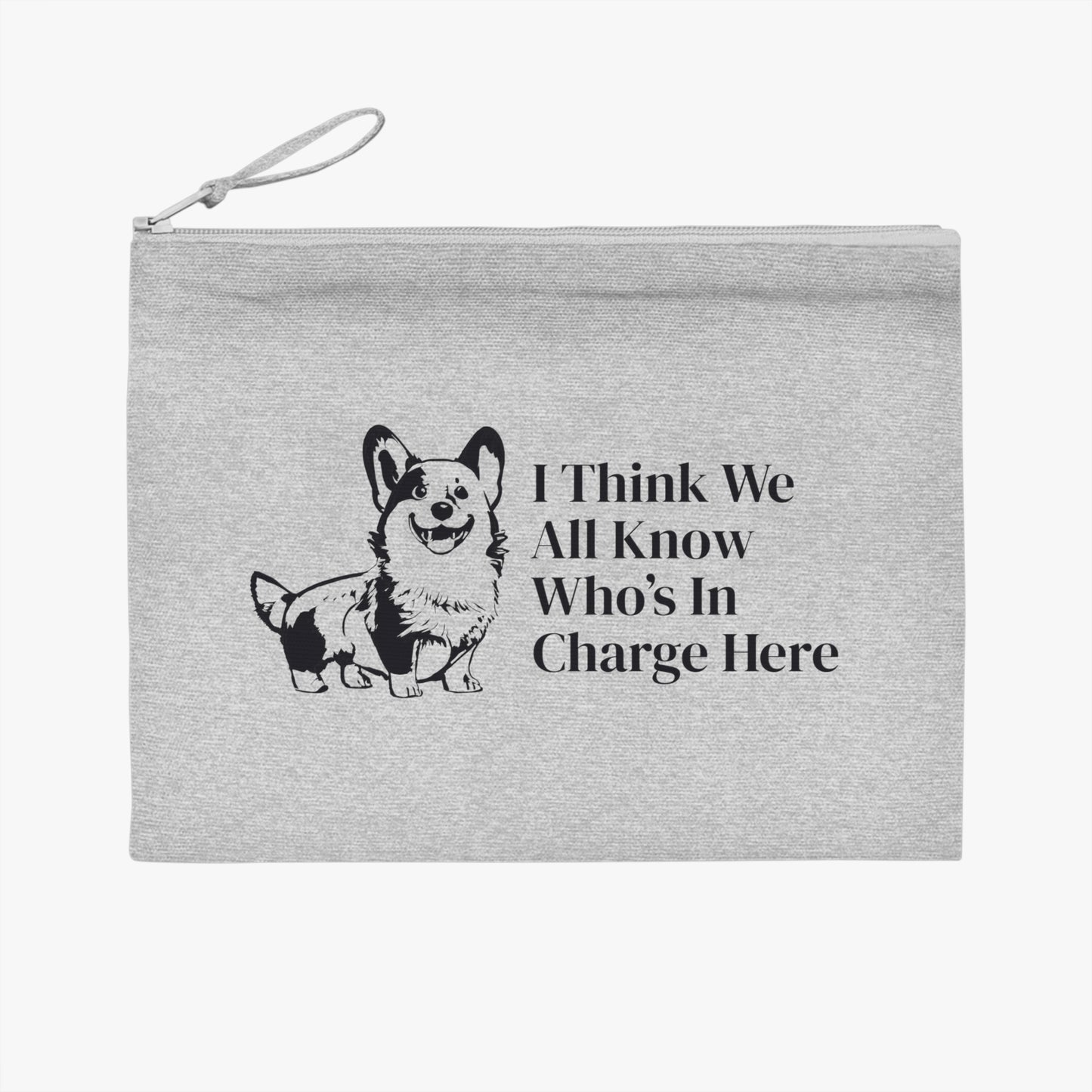 Corgi Pencil Case | I Think We All Know Who's In Charge Here