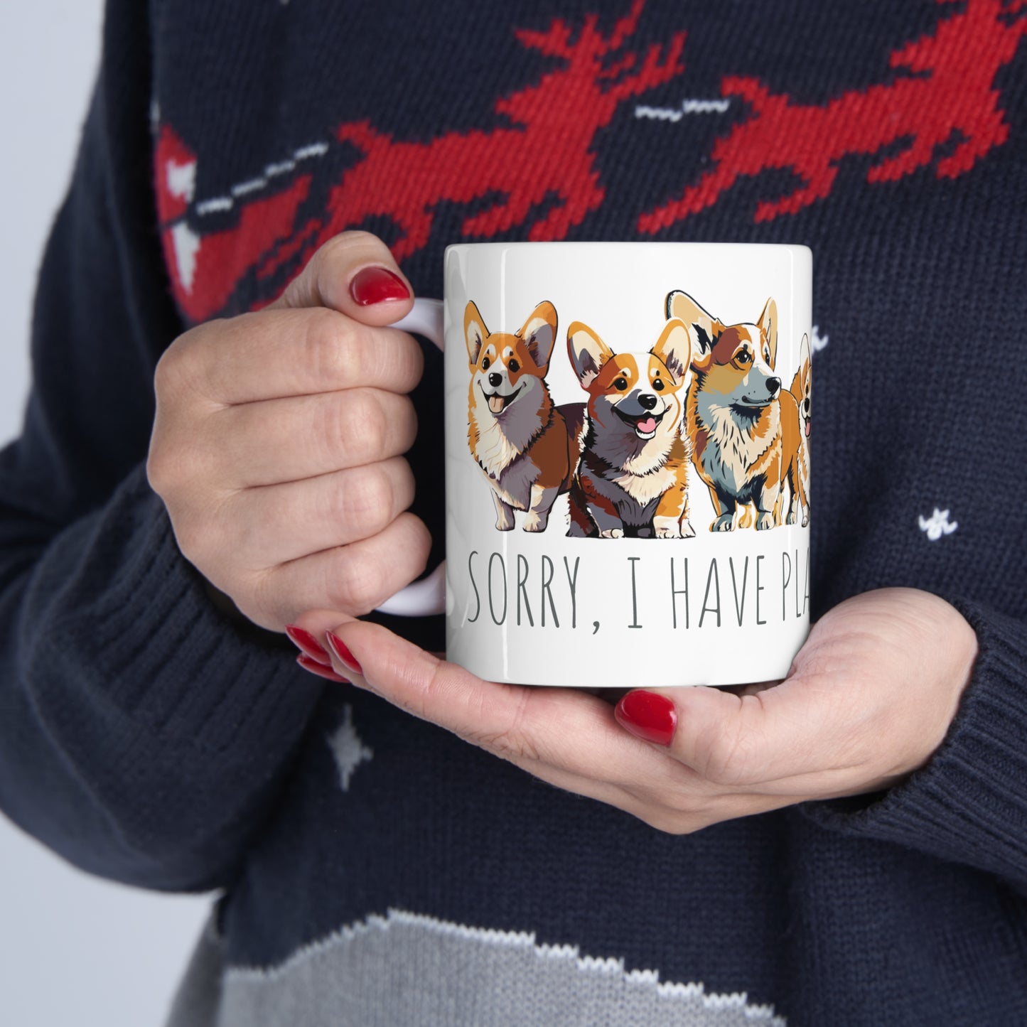 Corgi Mug: "Sorry I Have Plans With My Corgi" | Lots of Cute Corgis